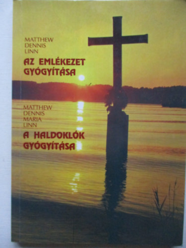 Matthew Linn; Dennis Linn; Maria Linn - Az eml�kezet gy�gy�t�sa - A haldokl�k gy�gy�t�sa