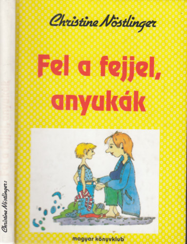 Christine Nstlinger - Fel a fejjel, anyukk