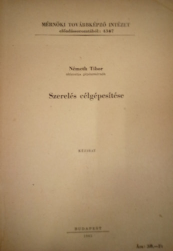 N�meth Tibor - Szerel�s c�lg�pes�t�se / K�zirat /