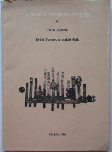 T�th Ferenc - Erdei Ferenc, a mak�i di�k