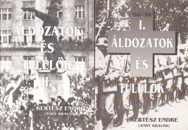 Kertész Endre (Andy Krauss) - Áldozatok és túlélők I-II.