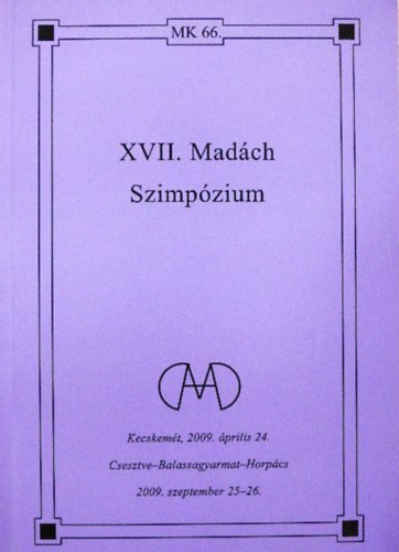 Kozma Dezs� Szab� Zsuzsanna Asztalos Lajos �rp�s K�roly M�t� Zsuzsanna Varga Magdolna Mad�csy Piroska - XIV. Mad�ch Szimp�zium