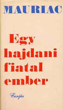 Francois Mauriac - Egy hajdani fiatal ember