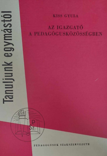 Kiss Gyula - Az igazgat a pedagguskzssgben