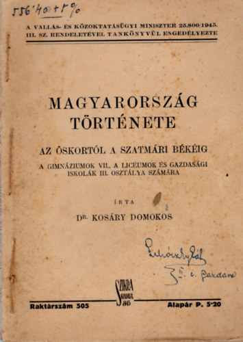 Dr. Kos�ry Domokos - Magyarorsz�g t�rt�nete az �skort�l a Szatm�ri B�k�ig - A gimn�ziumok VII. a liceumok �s gazdas�gi iskol�k III. oszt�lya sz�m�ra