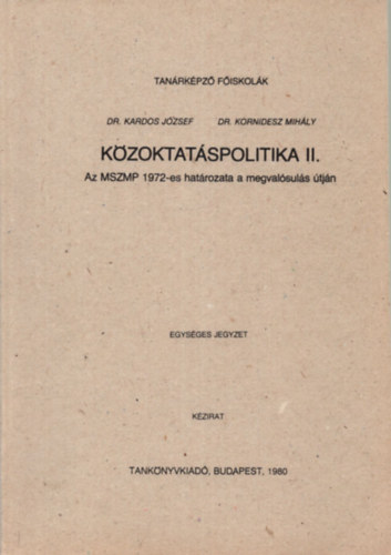 dr. Kornidesz Mih�ly Kardos J�zsef - K�z�ktat�spolitika II. - az MSZMP 1972-es hat�rozata a megval�sul�s �tj�n