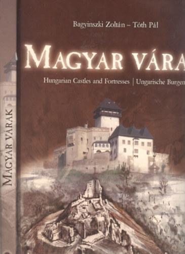 Bagyinszki Zolt�n - T�th P�l - Magyar v�rak (Ungarische Burgen - Hungarian Castles and Fortresses - magyar-angol-n�met nyelven)