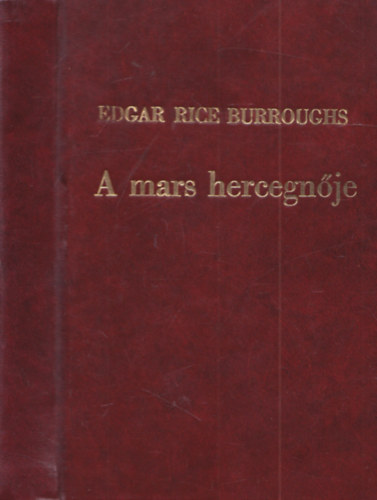 Edgar Rice Burroughs - A Mars hercegn�je (1.kiad�s)