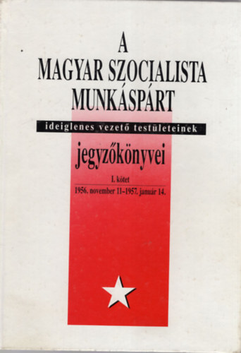 Nmethn Vgyi Karola s Urbn Kroly (szerk.) - A Magyar Szocialista Munksprt  jegyzknyvei I-III. ktet ( I., II., V. ktetek egytt )