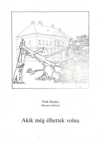 T�th S�ndor - Akik m�g �lhettek volna
