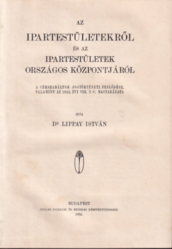 Dr. Lippay Istvn - Az ipartestletekrl s az ipartestletek orszgos kzpontjrl