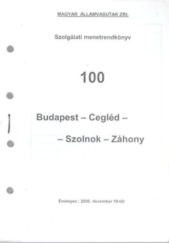 MV Szolglati menetrendknyv: 100 Budapest-Cegld-Szolnok-Zhony, rvnyes: 2006. december 10-tl