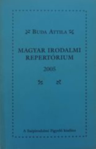 Buda Attila - Magyar Irodalmi Repertrium 2005