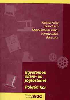 Kisteleki-Lvtei-Nagyn-Rcz - Egyetemes llam- s jogtrtnet (polgri kor)