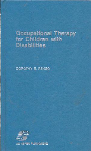 Dorothy E. Penso - Occupational Therapy for Children with Disabilities (Foglalkoz�s ter�pia fogyat�kkal �l� gyermekek sz�m�ra)