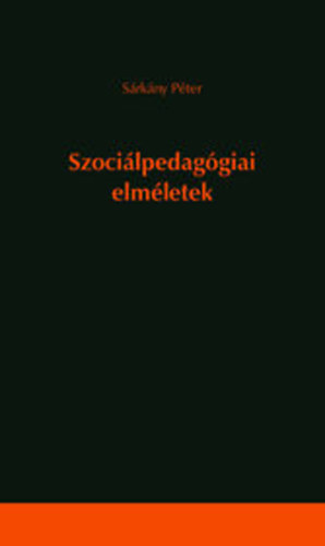 Sárkány Péter - Szociálpedagógiai elméletek