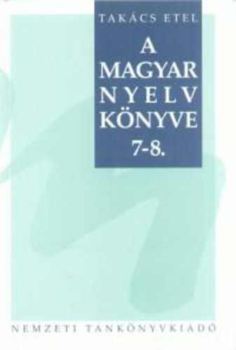 Tak�cs Etel - A magyar nyelv k�nyve 7-8.