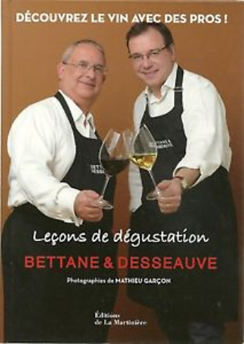 Michel Bettane; Thierry Desseauve - Leons de dgustation : Dcouvrez le vin avec des pros!