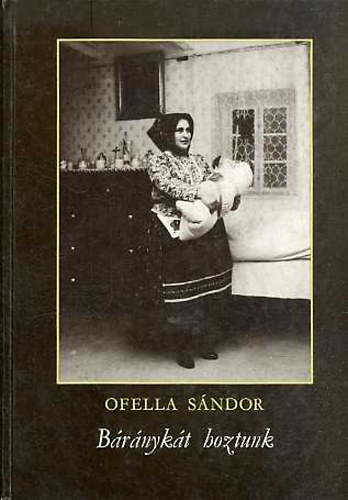 Ofella S�ndor - B�r�nyk�t hoztunk