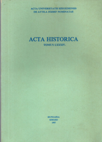 Szeged - Acta Historica (Tomus LXXXII.)