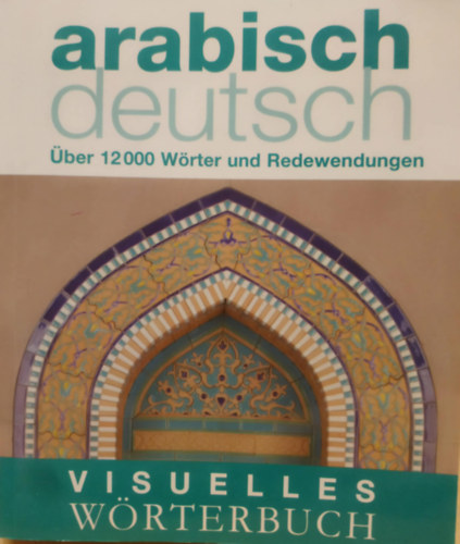 Simon Tuite - Arabisch Deutsch - Über 12.000 Wörter und Redewendungen (Visuelles Wörterbuch)