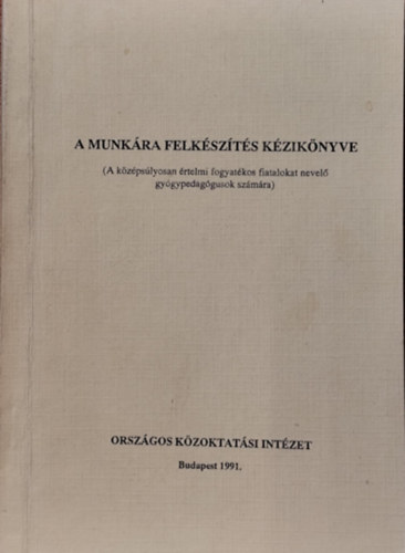 Varga Imre (szerk.) - A munk�ra felk�sz�t�s k�zik�nyve