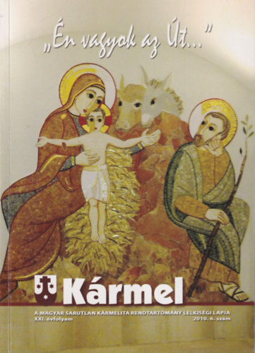 Én vagyok az Út ...Kármel 2010. 6. szám