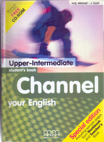 H.Q. Mitchell-J. Scott - Channel your English - Upper-Intermediate - Student's Book (Special edition including sample pages from Workbook and Teacher's Book)