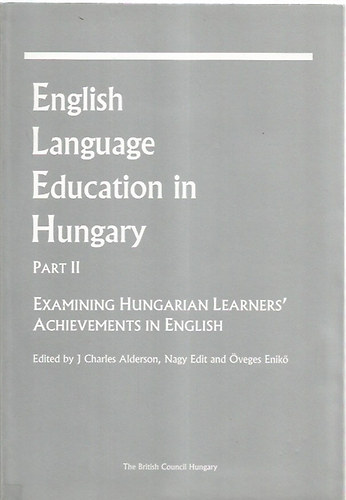 English Language Education in Hungary Part II - Examining Hungarian Learners' Achievements in English