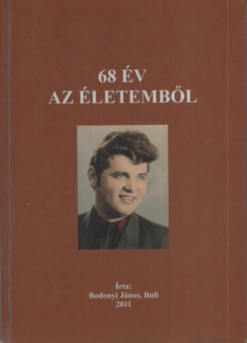 Bodonyi János Buli - 68 év az életemből