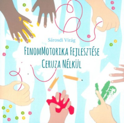 Sárosdi Virág - Finommotorika fejlesztése ceruza nélkül