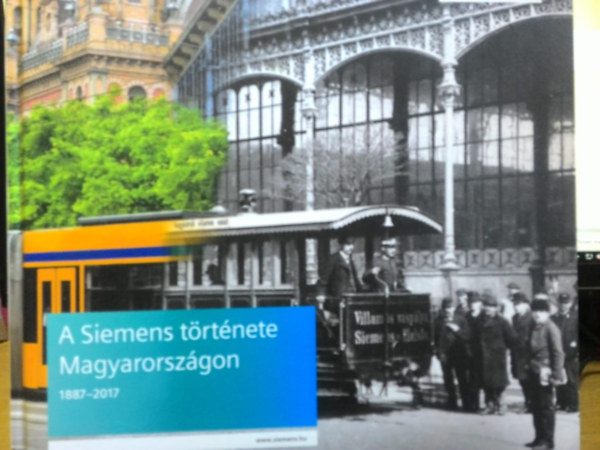 A Siemens története Magyarországon 1887-2017