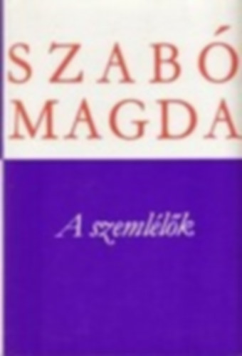 Szabó Magda - 2db. Szabó Magda kötet: A szemlélők + Az őz