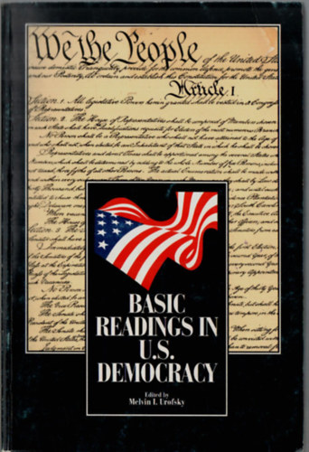 Melvin I. Urofsky - Basic Readings in U.S. Democracy.
