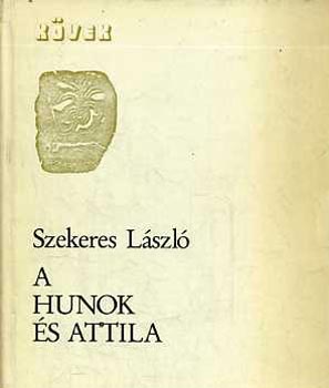 Szekeres Lszl - A hunok s Attila