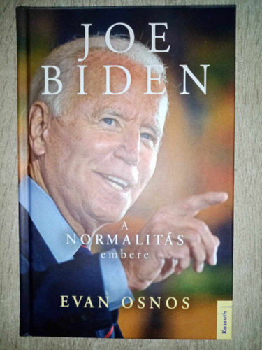 Evan Osnos - Joe Biden - a normalits embere (Joe Biden: The Life, the Run, and What Matters Now)
