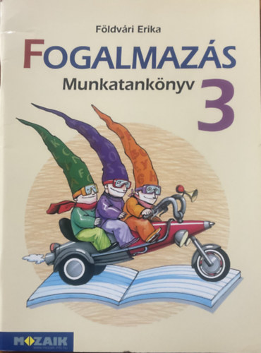 F�ldv�ri Erika - Fogalmaz�s munkatank�nyv 3. oszt�ly