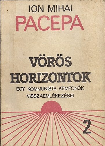 Ion Mihai Pacepa - Vrs horizontok II. (Egy kommunista kmfnk visszaemlkezsei)