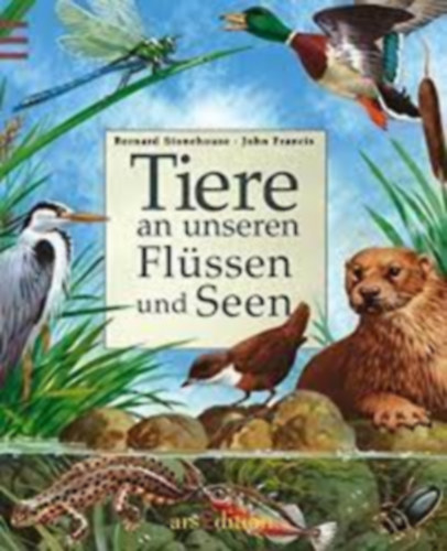 Bernard-Francis,J. Stonehouse - Tiere an unseren Flssen und Seen