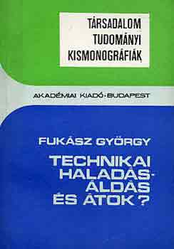 Fukász György - Technikai haladás- áldás és átok?