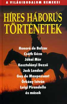 Hollósi Nikolett (szerk.) - Híres háborús történetek