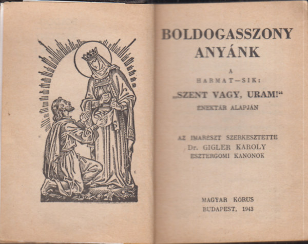 Dr. Gigler K�roly (szerk.) - Boldogasszony any�nk!