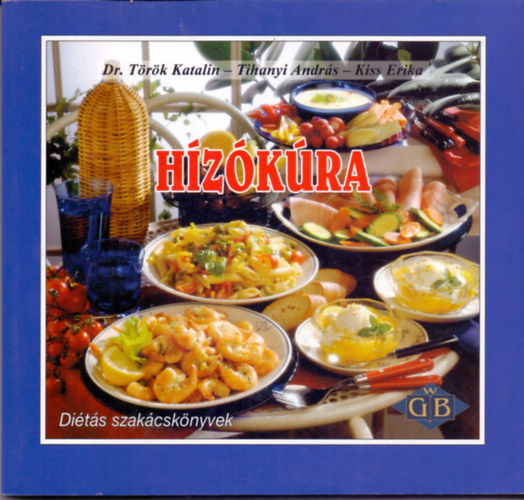 Török-Tihanyi-Kiss - Hízókúra (Diétás szakácskönyvek)