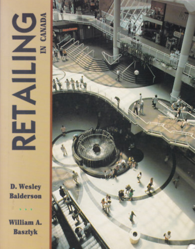 D. Wesley Balderson - William A. Basztyk - Retailing in Canada (Kiskereskedelem Kanad�ban - angol nyelv�)