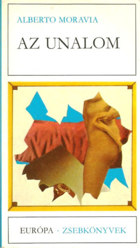 Alberto Moravia - Az unalom