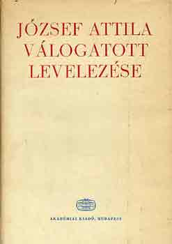 J�zsef Attila - J�zsef Attila v�logatott levelez�se