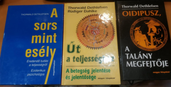 Thorwald Dethlefsen, Rdiger Dahlke - 3 db Dethlefsen: t a teljessghez (A betegsg jelentse s jelentsge) + Oidipusz, a talny megfejtje + A sors mint esly (Eredend tuds a teljessgrl - ezoterikus pszicholgia)
