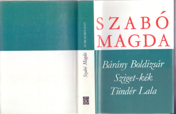 Szabó Magda - Bárány Boldizsár - Sziget-kék - Tündér Lala (Szabó Magda Művei)