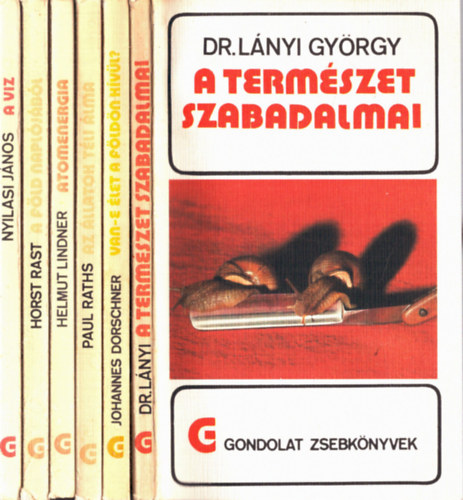 Nyilasi Jnos, Horst Rast, Helmut Lindner, Paul Raths, Johannes Dorschner, Dr. Lnyi Gyrgy - 6 db Gondolat zsebknyvek: A termszet szabadalmai+ Van-e let a fldn?+ Az llatok tli lma+ Atomenergia+ A fld napljbl+ A vz