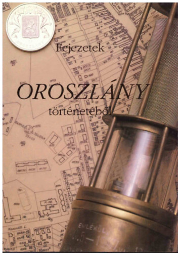 Haraszti-K�b�nyai-Kulcs�r - Fejezetek Oroszl�ny t�rt�net�b�l